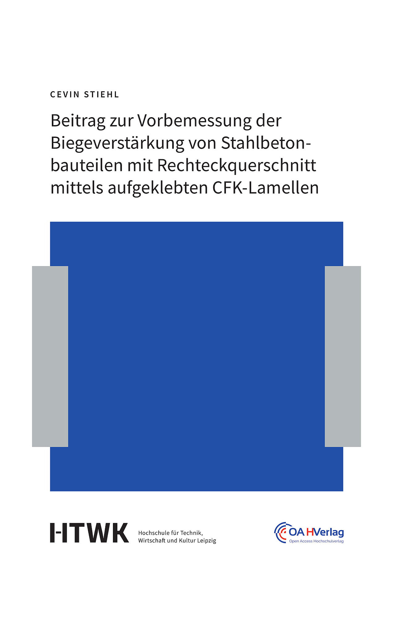 Cover des Buches "Beitrag zur Vorbemessung der Biegeverstärkung von Stahlbetonbauteilen mit Rechteckquerschnitt mittels aufgeklebten CFK-Lamellen" von Cevin Stiehl
