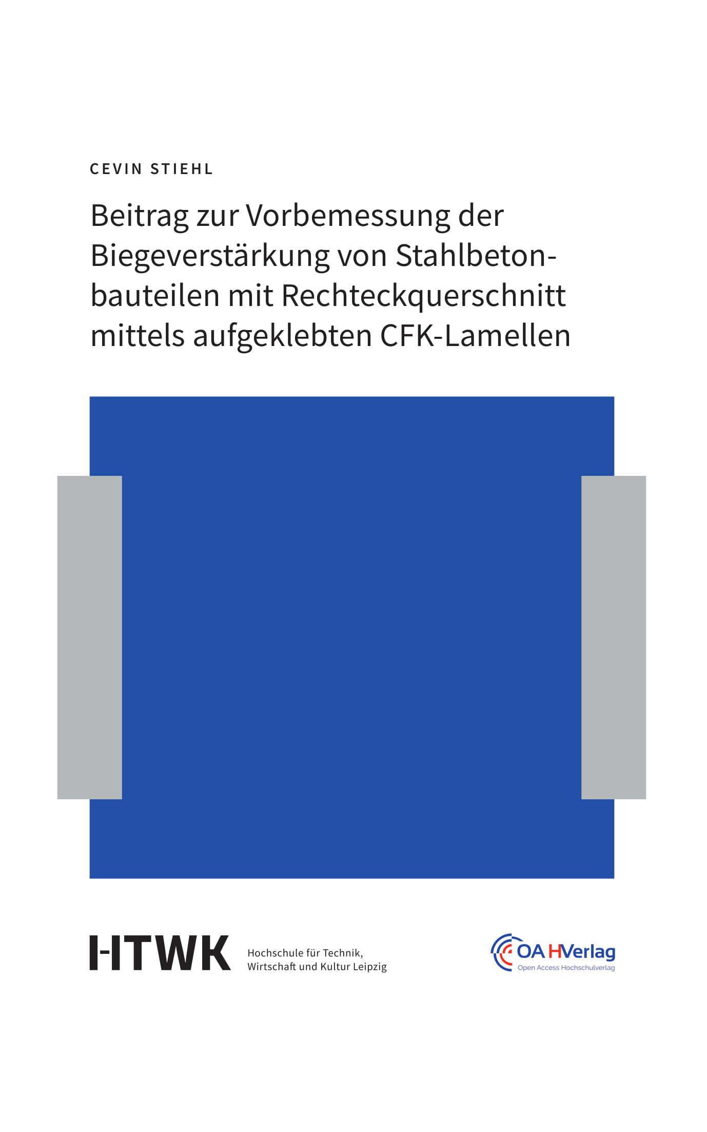 Cover des Buches "Beitrag zur Vorbemessung der Biegeverstärkung von Stahlbetonbauteilen mit Rechteckquerschnitt mittels aufgeklebten CFK-Lamellen" von Cevin Stiehl